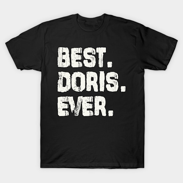 Doris, Best Name Ever, Name , Birthday, Middle name, FamilyDoris Middle Name T-Shirt by Jameevent